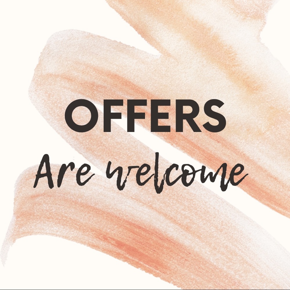 All offers are welcome